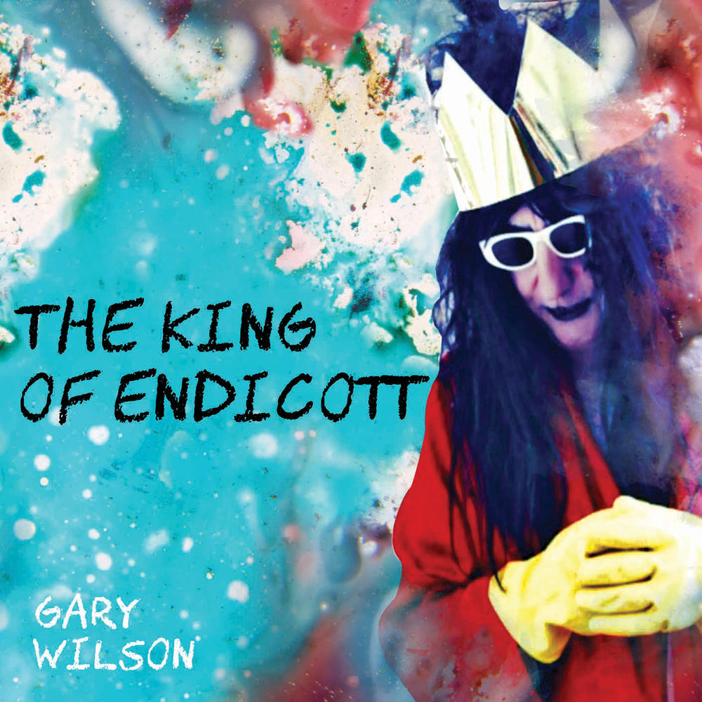 The King of Endicott – Gary Wilson