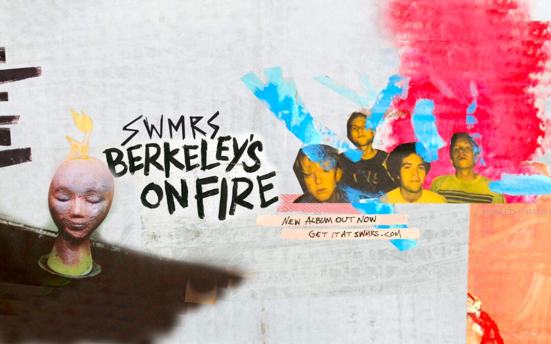 SWMRS’ Flame Keeps Burning with Berkeley’s on Fire